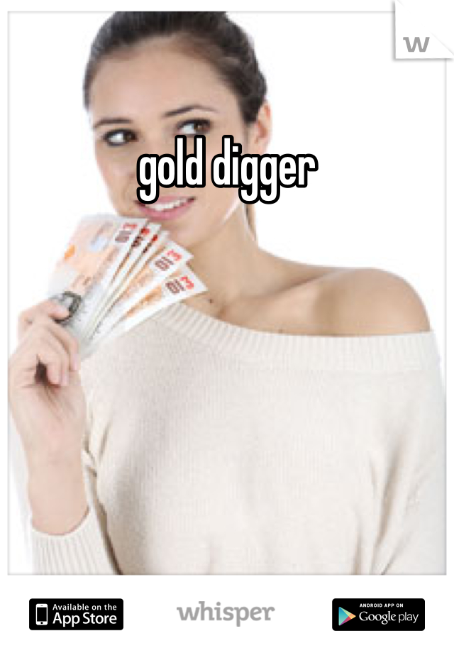 gold digger
