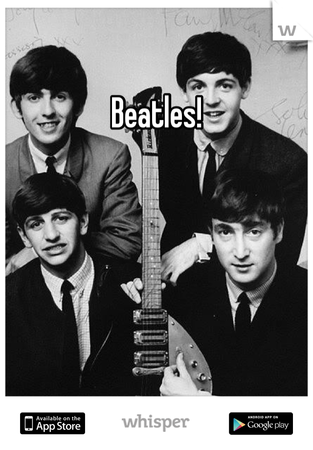 Beatles! 