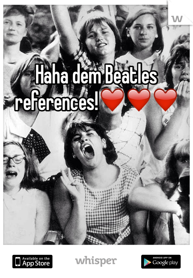 Haha dem Beatles references!❤️❤️❤️