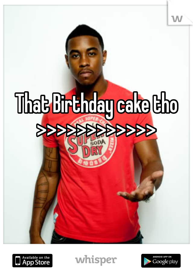 That Birthday cake tho >>>>>>>>>>>>