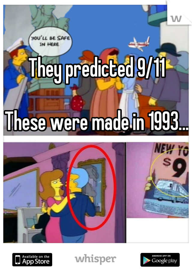 They predicted 9/11

These were made in 1993...