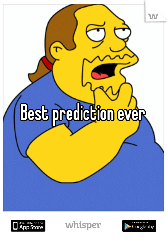 Best prediction ever