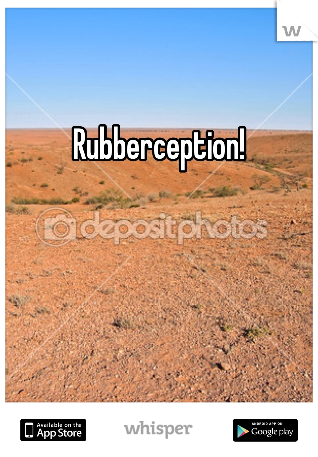 Rubberception!