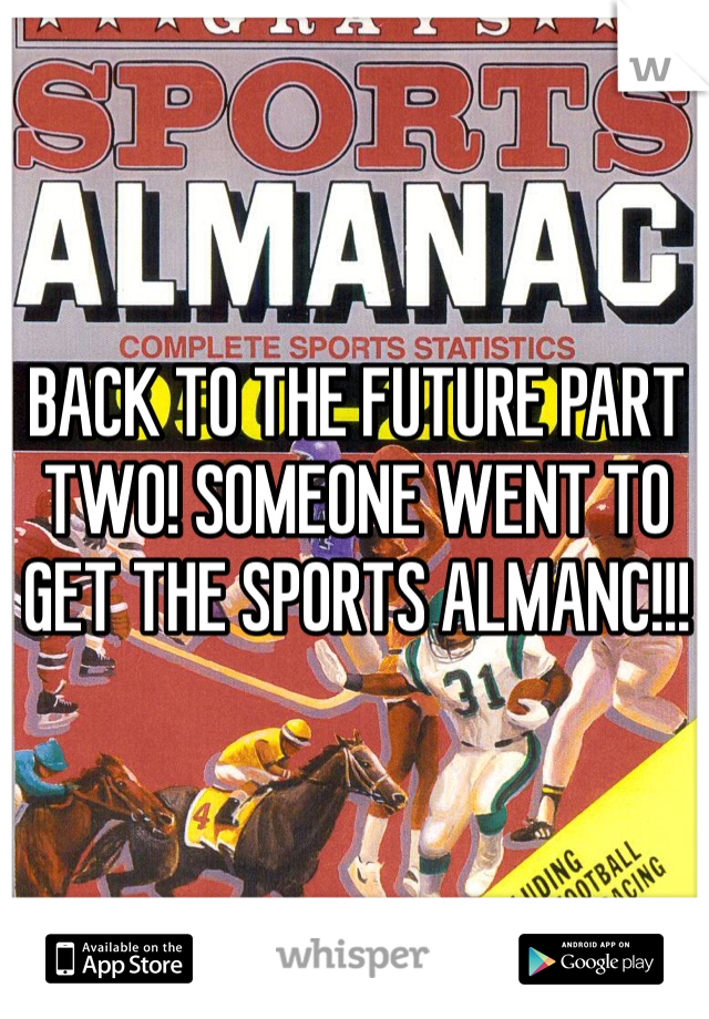 BACK TO THE FUTURE PART TWO! SOMEONE WENT TO GET THE SPORTS ALMANC!!! 