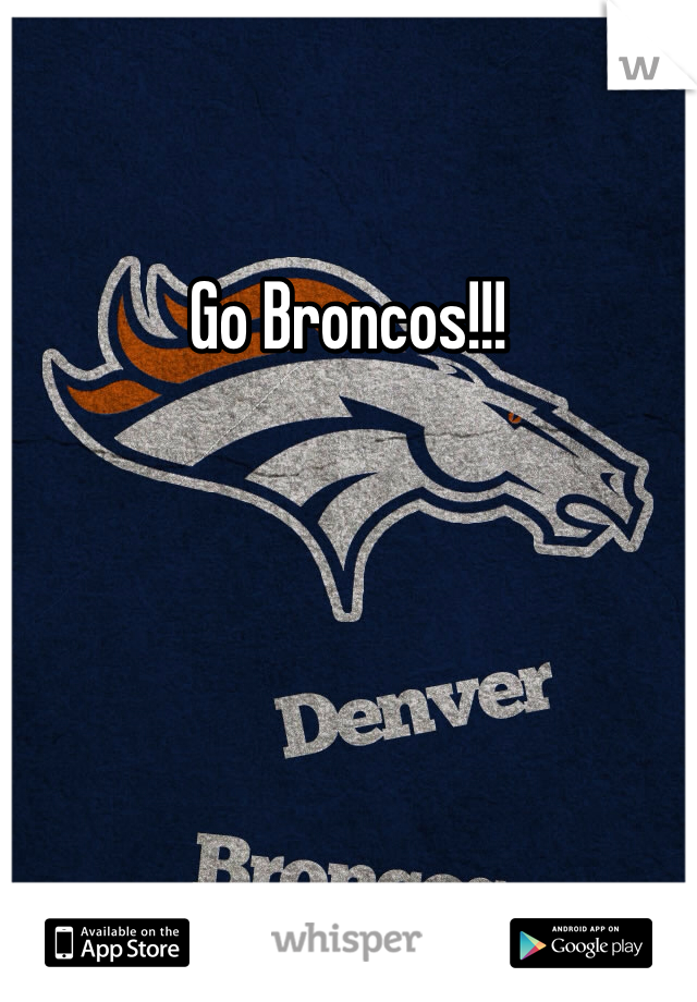 Go Broncos!!!