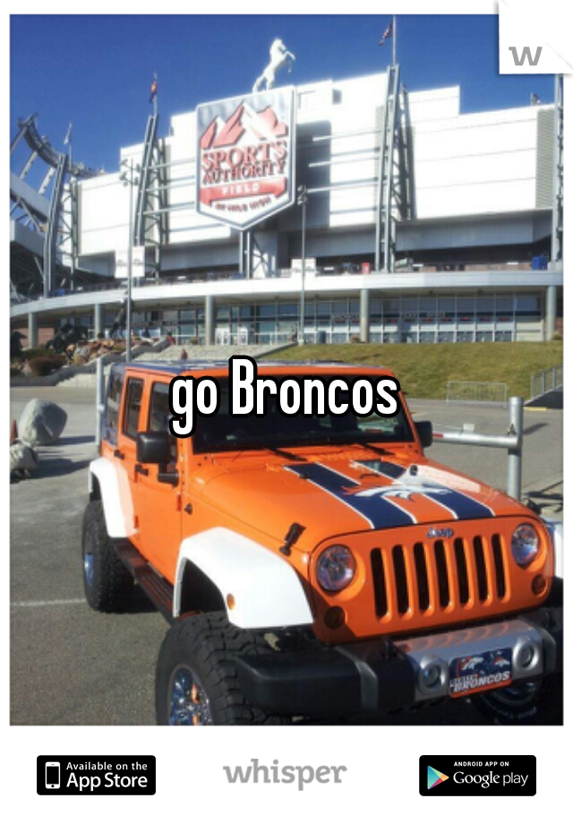 go Broncos