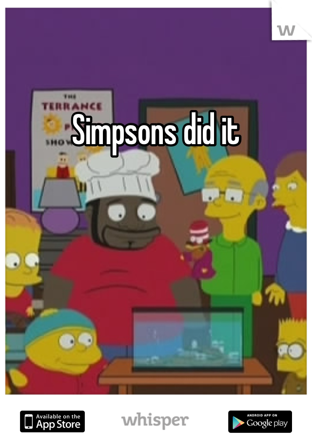 Simpsons did it 