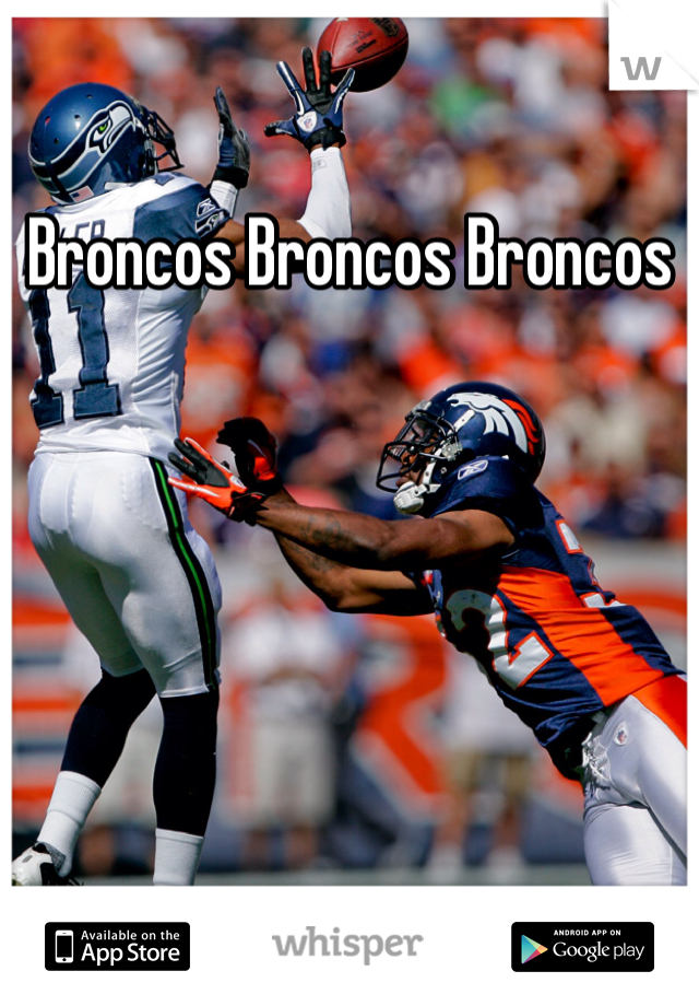 Broncos Broncos Broncos