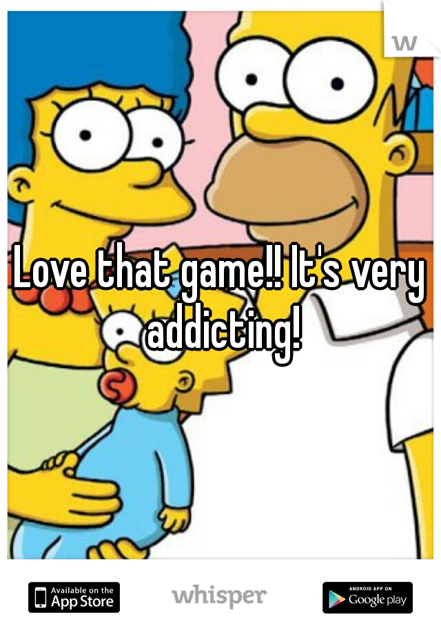Love that game!! It's very addicting!