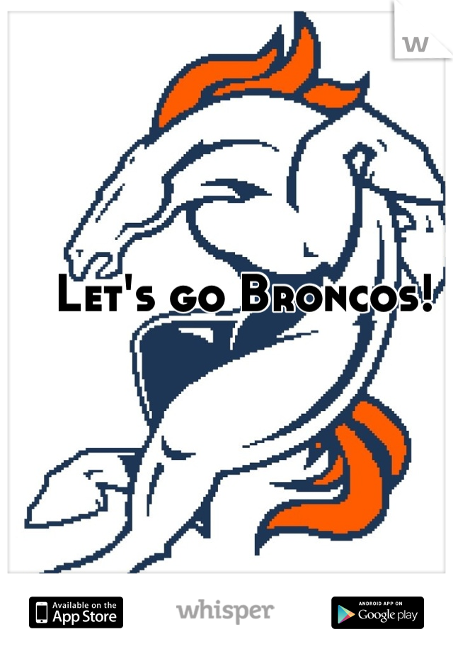 Let's go Broncos! 