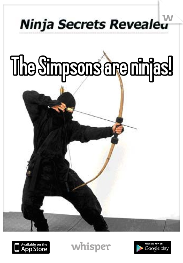 The Simpsons are ninjas! 