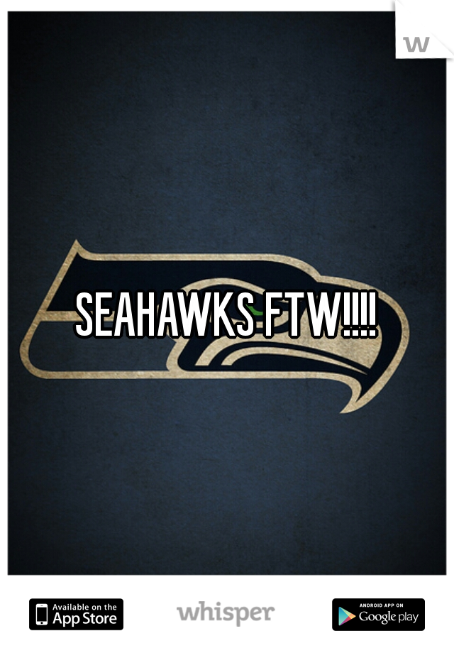 SEAHAWKS FTW!!!!