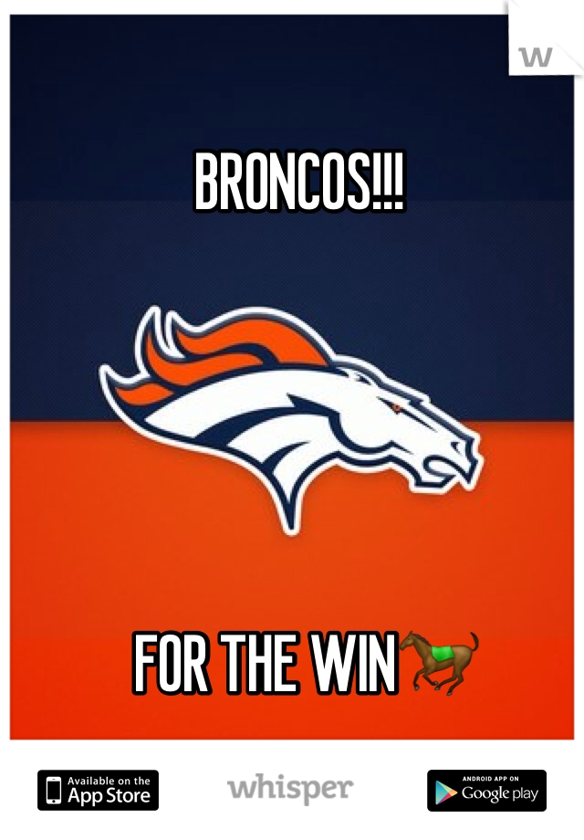 BRONCOS!!!





 FOR THE WIN🐎