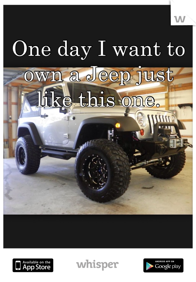 One day I want to own a Jeep just like this one. 