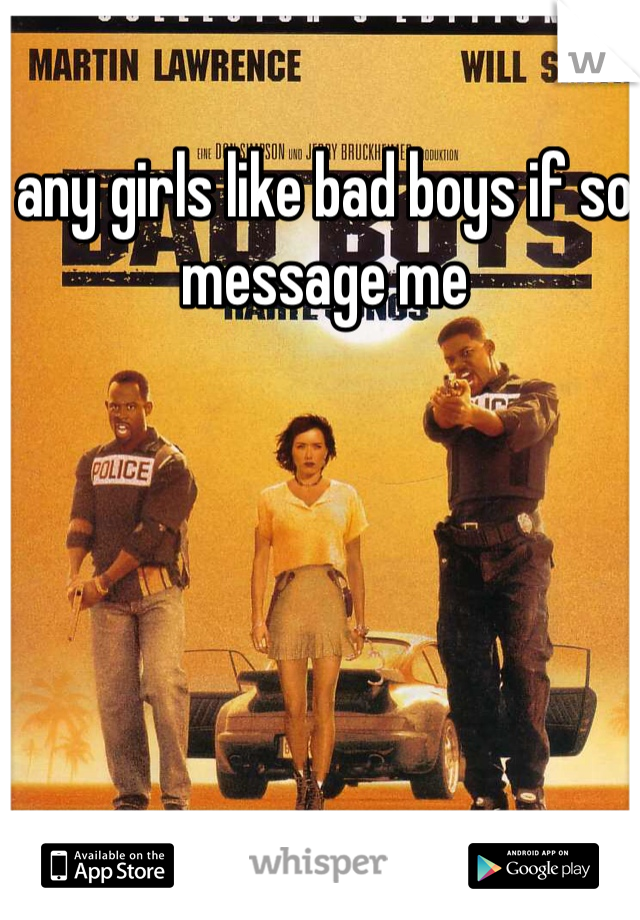 any girls like bad boys if so message me 