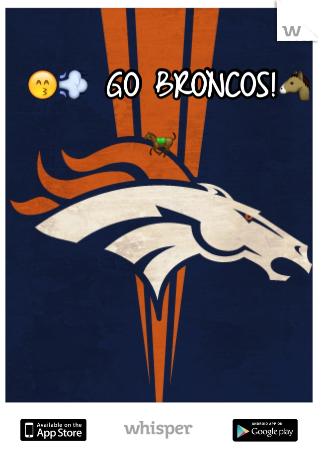  😙💨 GO BRONCOS!🐴🐎