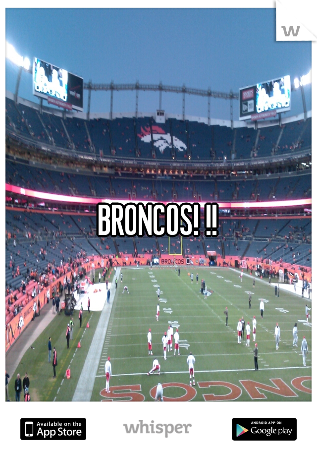 BRONCOS! !!