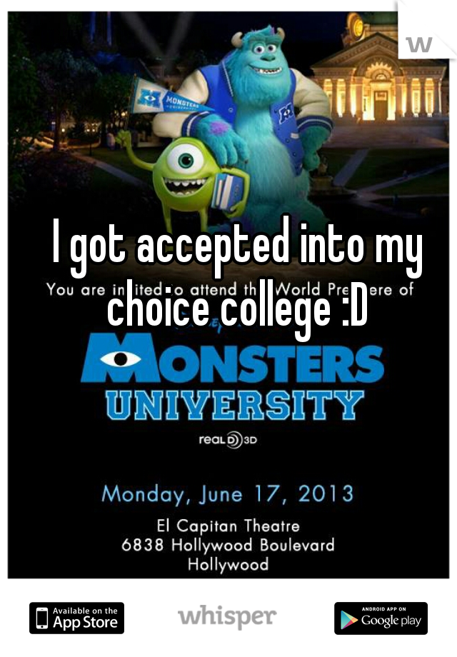 I got accepted into my choice college :D 