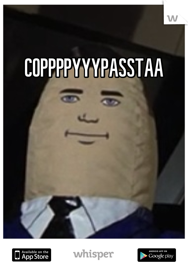 COPPPPYYYPASSTAA