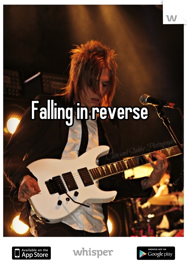 Falling in reverse