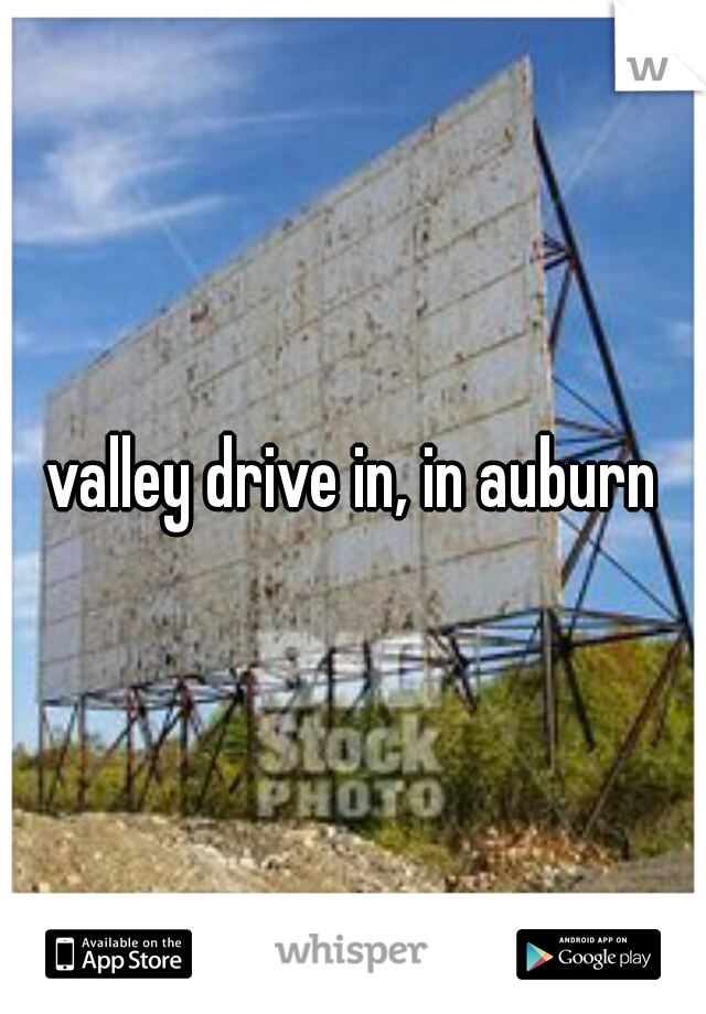 valley drive in, in auburn