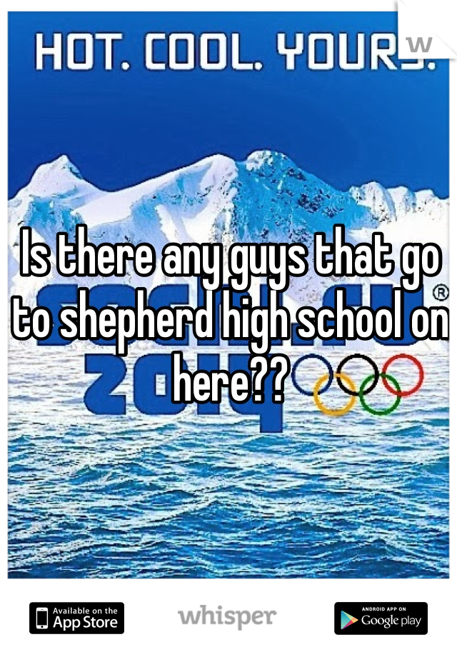 Is there any guys that go to shepherd high school on here??