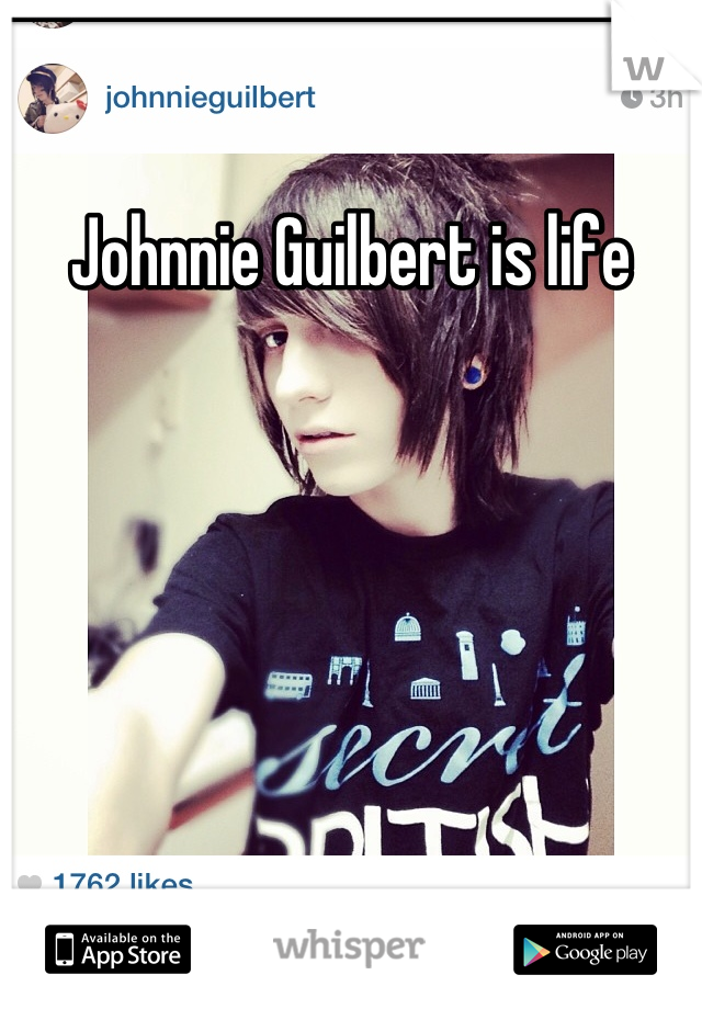 Johnnie Guilbert is life