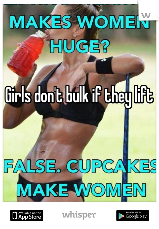 Girls don't bulk if they lift