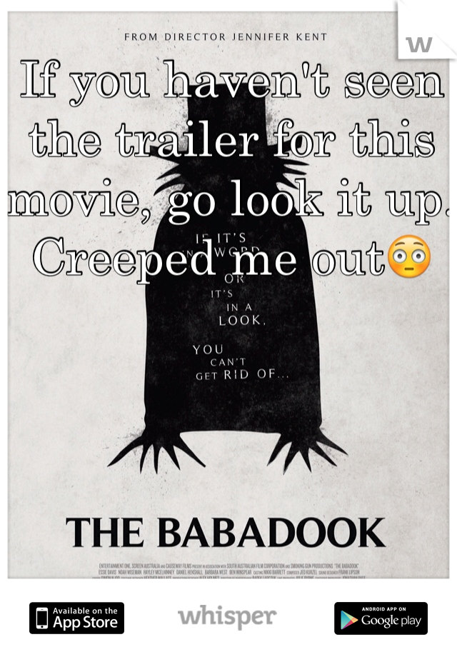 If you haven't seen the trailer for this movie, go look it up. 
Creeped me out😳