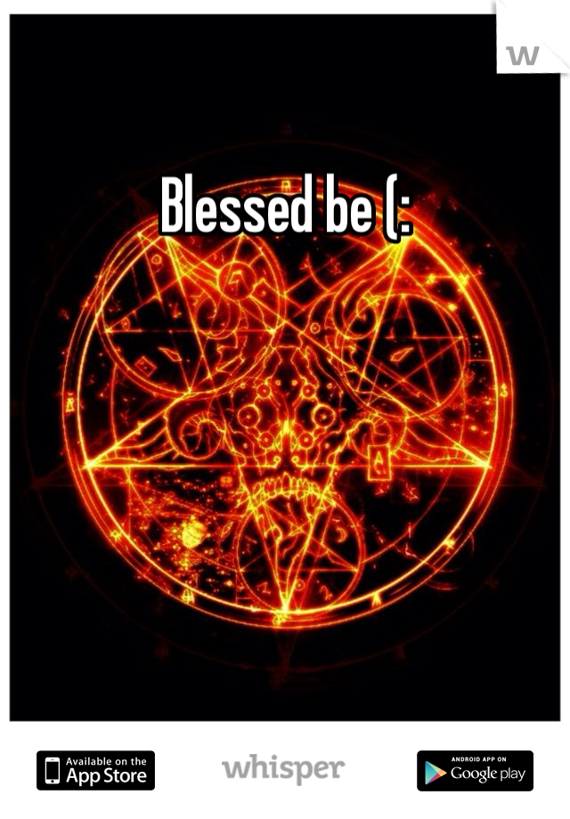 Blessed be (: