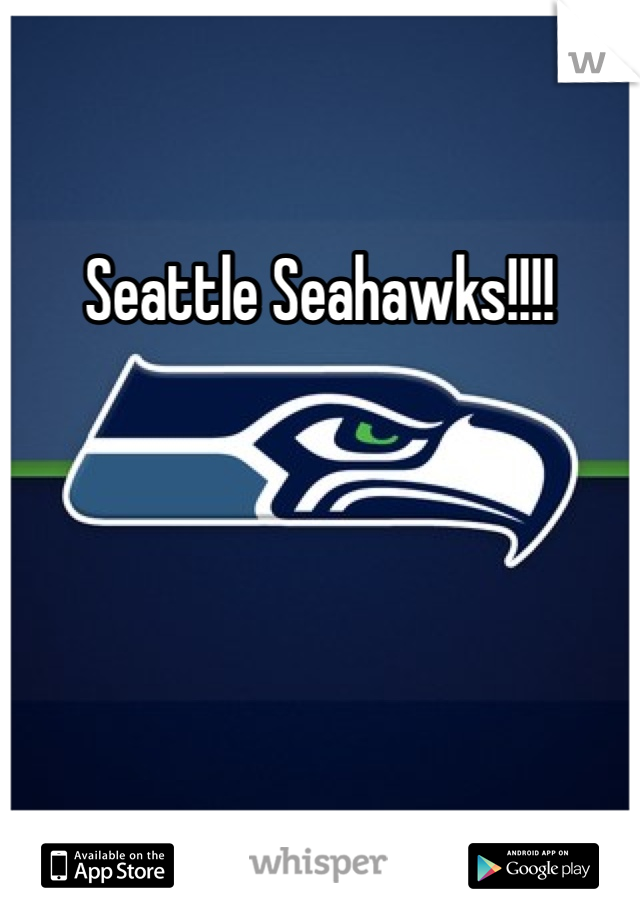 Seattle Seahawks!!!!