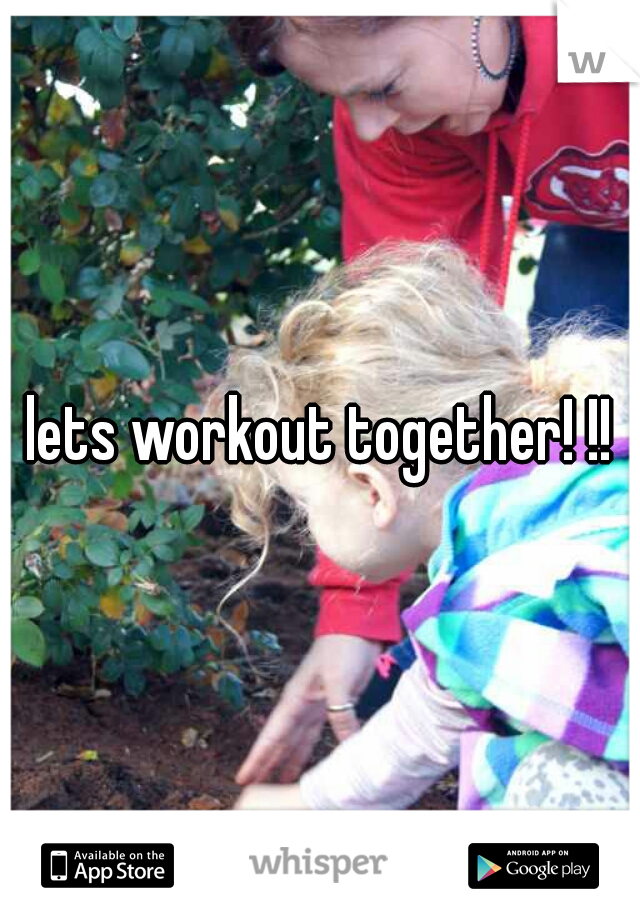 lets workout together! !!