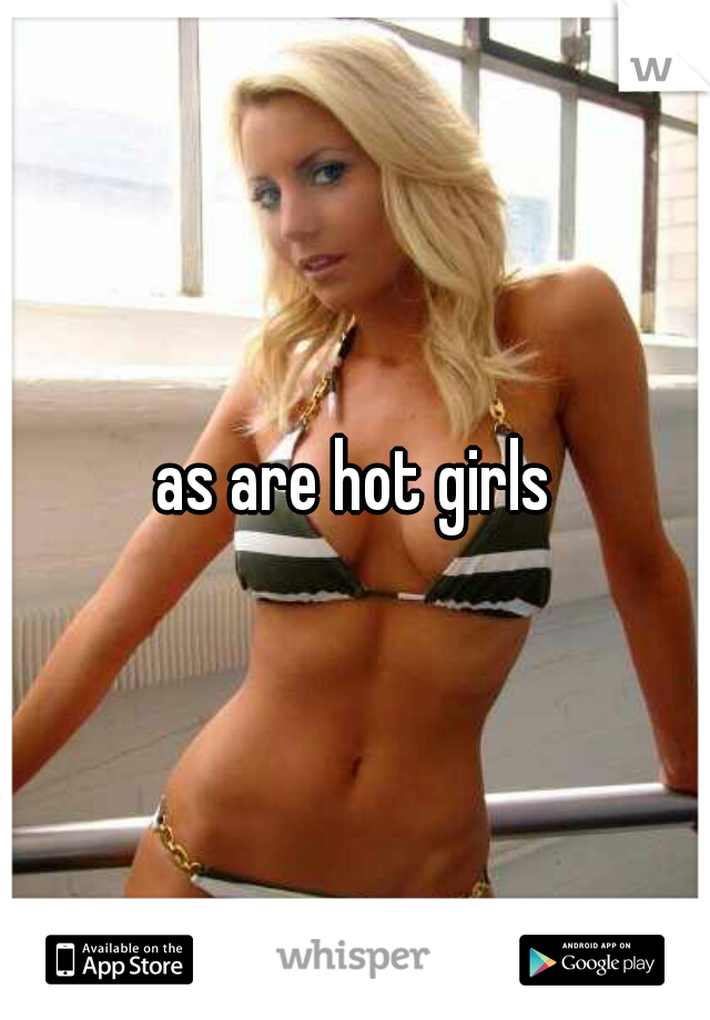 as are hot girls