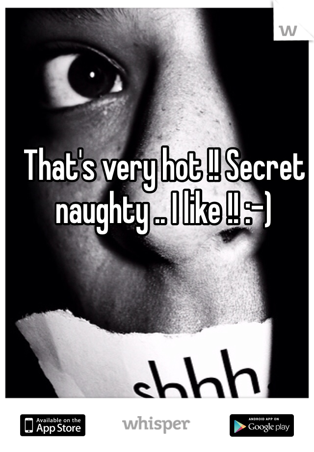 That's very hot !! Secret naughty .. I like !! :-)