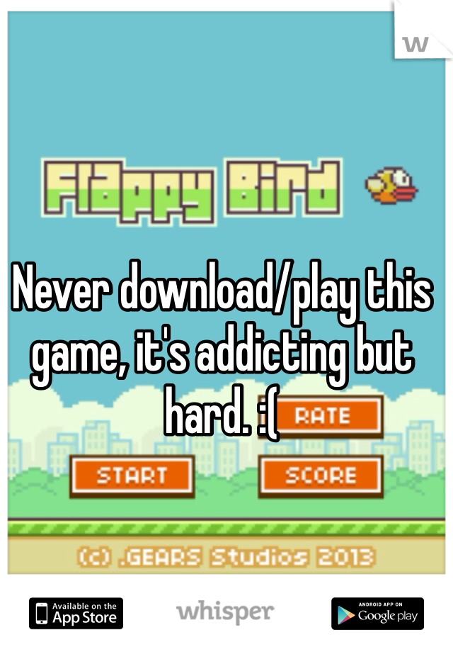 Never download/play this game, it's addicting but hard. :(