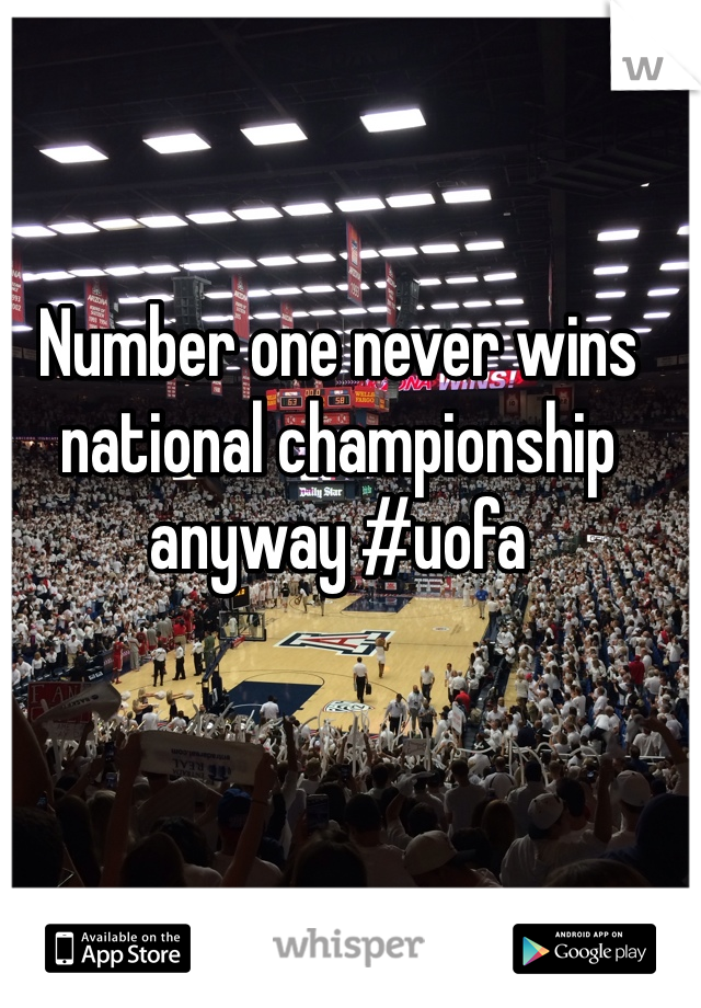 Number one never wins national championship anyway #uofa