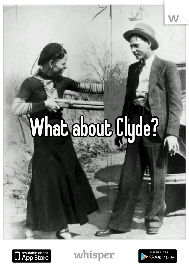 What about Clyde?