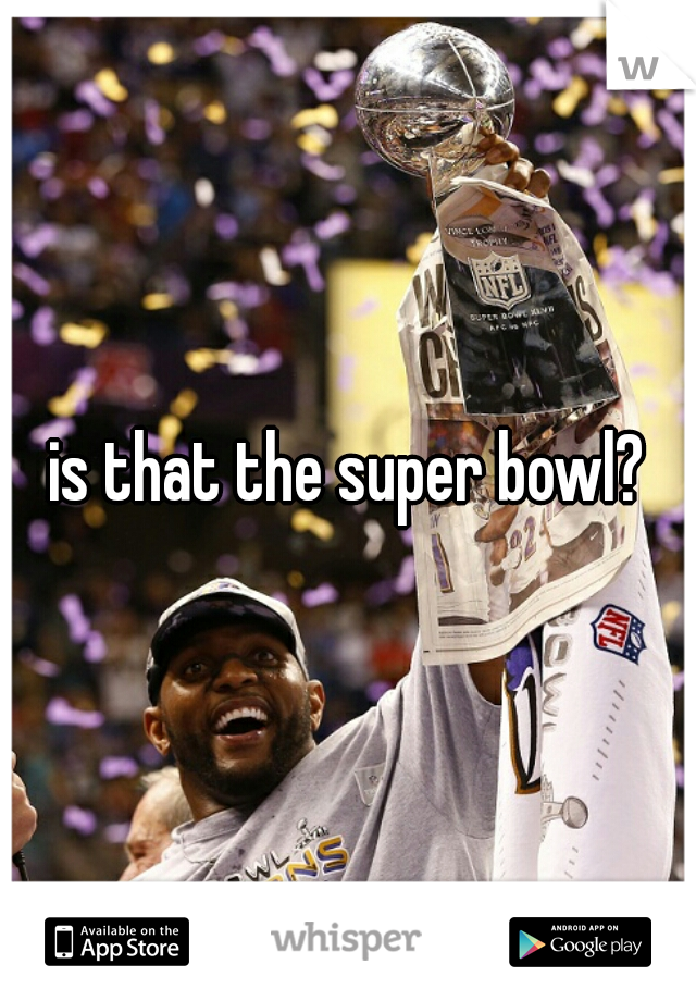 is that the super bowl?