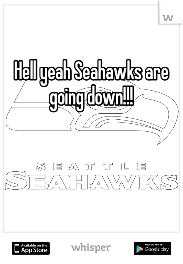 Hell yeah Seahawks are going down!!!