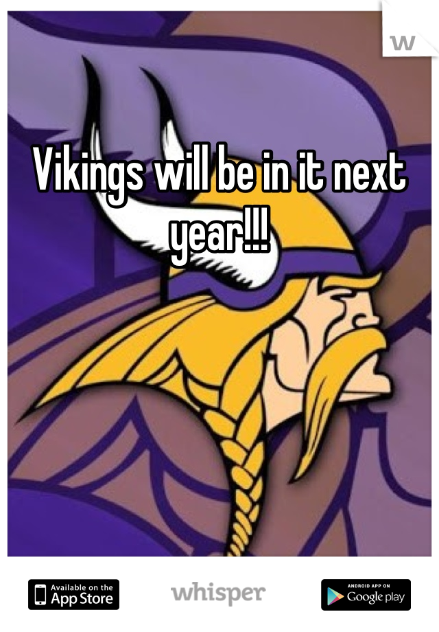 Vikings will be in it next year!!!