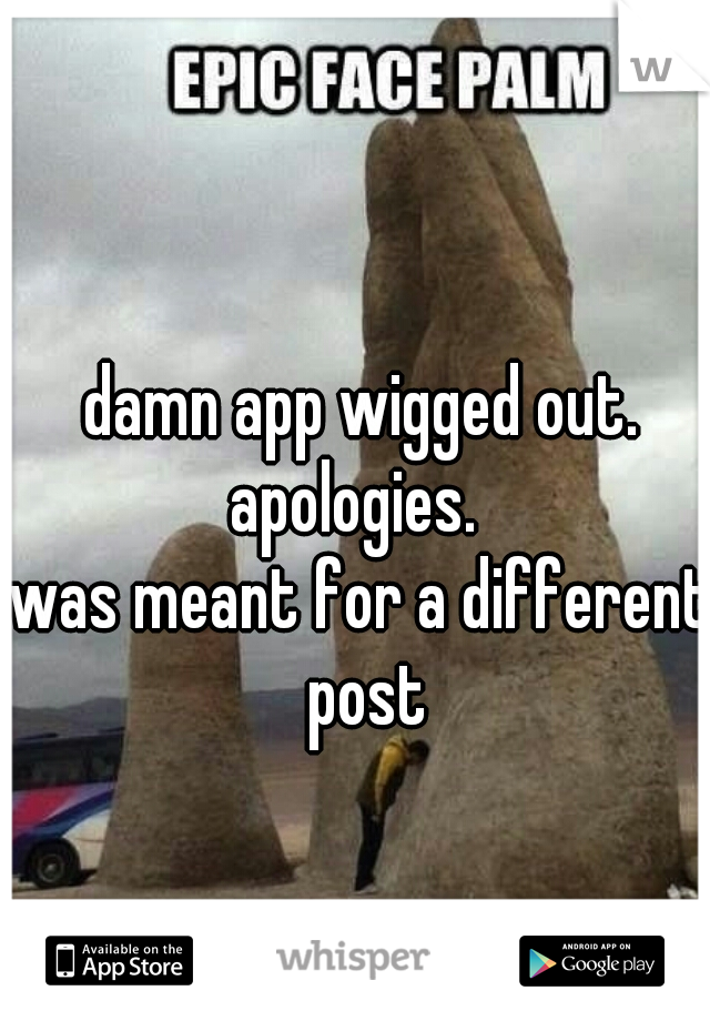 damn app wigged out. apologies.  
was meant for a different post