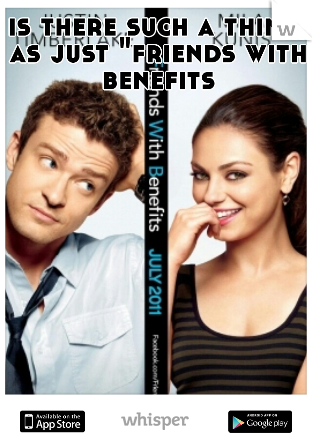 is there such a thing as just "friends with benefits"