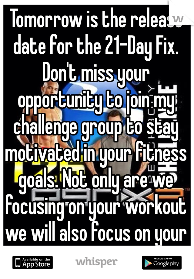 Tomorrow is the release  date for the 21-Day Fix. Don't miss your opportunity to join my challenge group to stay motivated in your fitness goals. Not only are we focusing on your workout we will also focus on your nutrition.