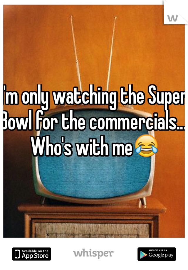 I'm only watching the Super Bowl for the commercials... Who's with me😂