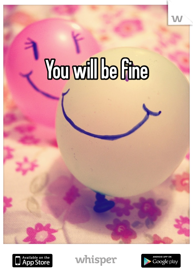 You will be fine