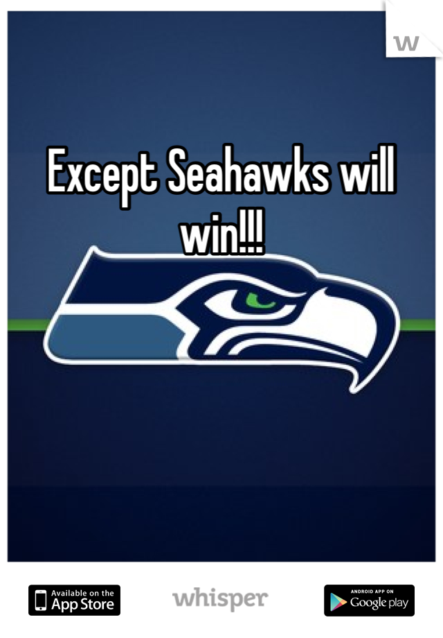 Except Seahawks will win!!! 
