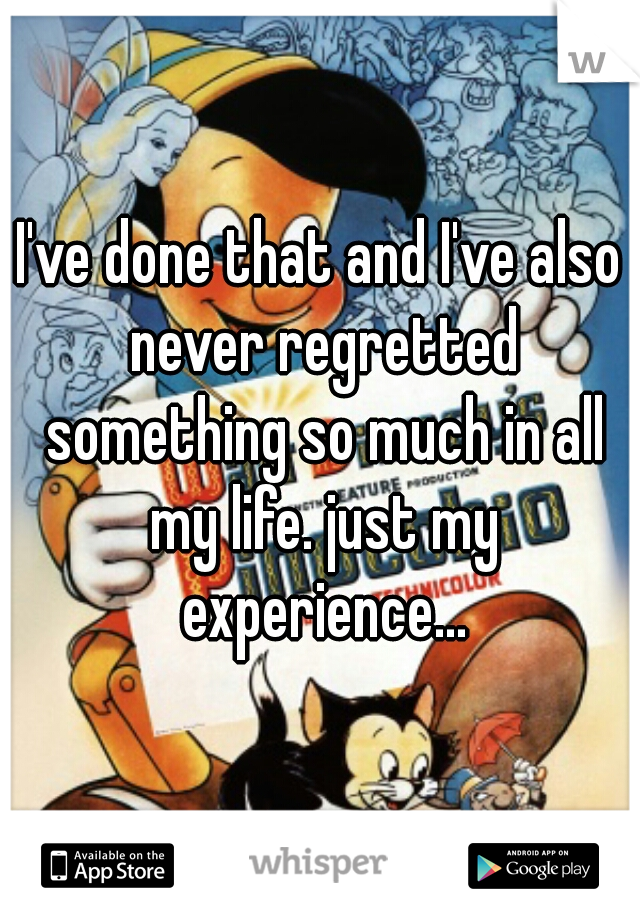 I've done that and I've also never regretted something so much in all my life. just my experience...