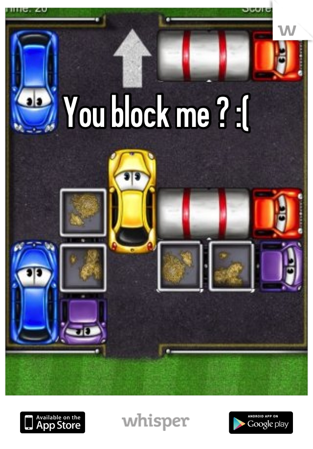 You block me ? :(