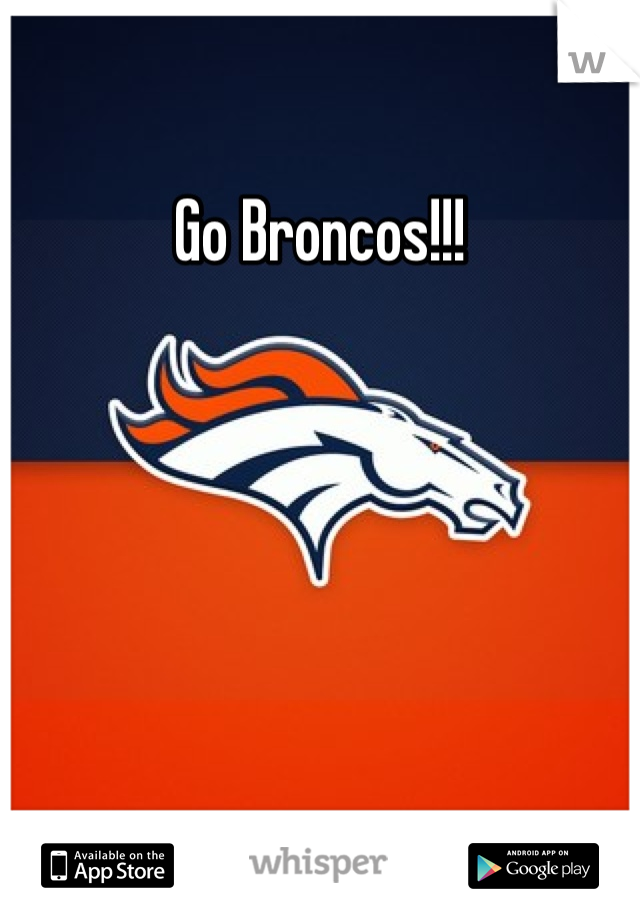 Go Broncos!!!