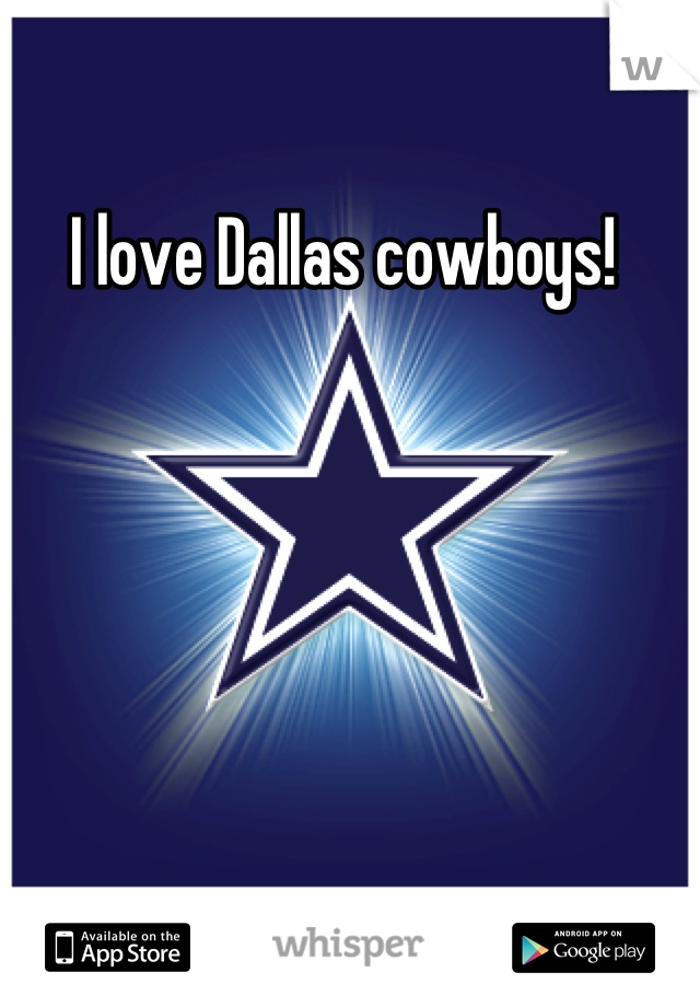 I love Dallas cowboys! 